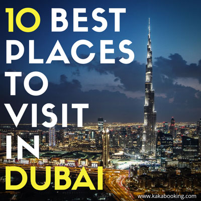 10 Best Places to Visit in Dubai | Your Sightseeing Guide | Kakabooking